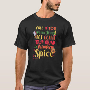 FALL IST FÜR WARME HUGS WAHRE KRIMINKAFFEE PUMPKIN T-Shirt