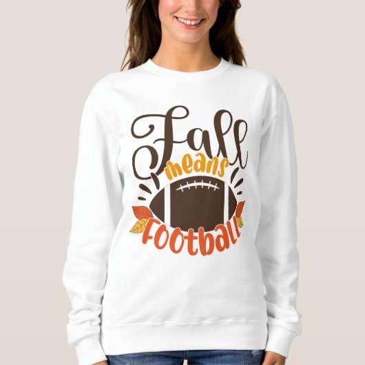 Fall Means Football Sweatshirt (Vorderseite)