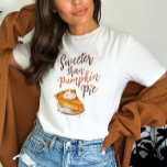 Fall Pumpkin Pie Zitat T-Shirt<br><div class="desc">Süßer als Kürbiskuchen T - Shirt</div>