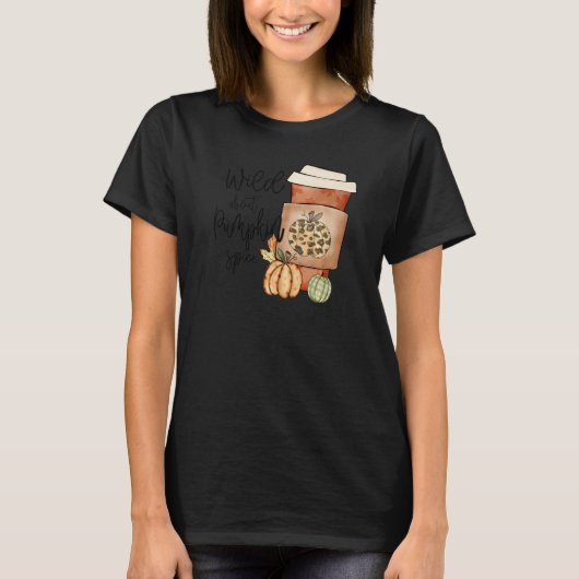 Fall Quote Top Wild About Pumpkin Spice Trendy Aut (Vorderseite)