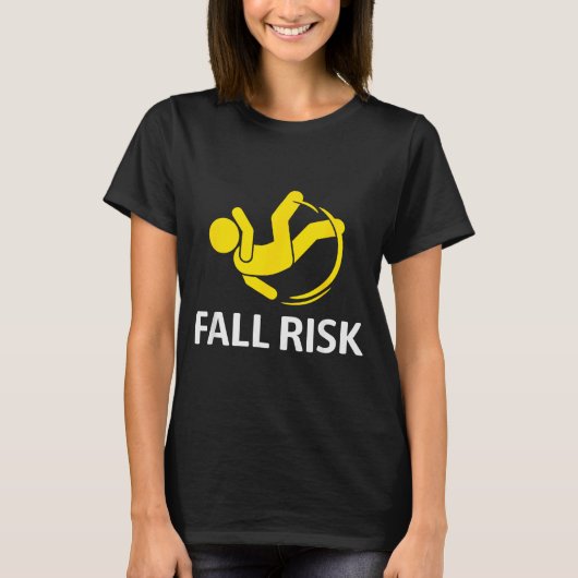 Fall Risk Balance Issues Funny Fall Risk  T-Shirt (Vorderseite)