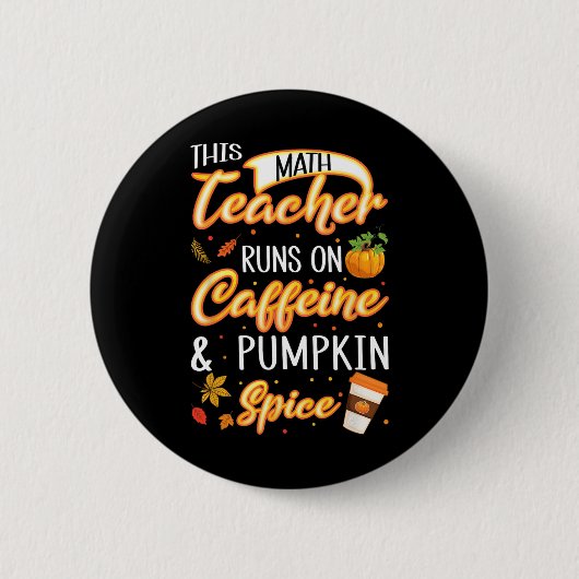 Fall Saison Math Lehrer Coffeine Pumpkin Gewürz La Button (Vorderseite)