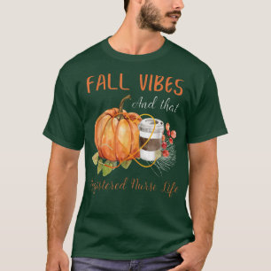 Fall Vibe und das registrierte Krankenleben Herbst T-Shirt