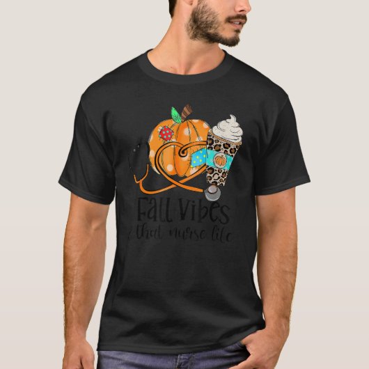 Fall Vibes And That Nurse Life Pumpkin Spice Nurs T-Shirt (Vorderseite)