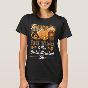 Fall Vibes Dental Istant Life Pumpkin Gewürz Latte T-Shirt