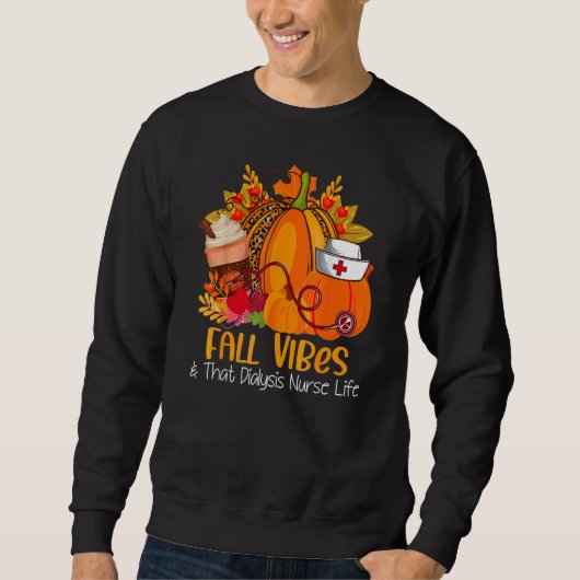 Fall Vibes & That Dialysis Nurse Life Fall Autumn Sweatshirt (Vorderseite)