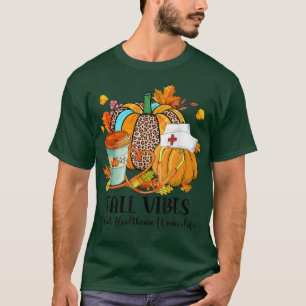 Fall Vibes & That Healthcare Worker Life Herbst Th T-Shirt