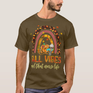 Fall Vibes That Nurse Life Nurse Fall Season Autum T-Shirt