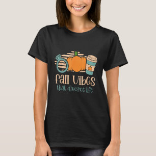Fall Vibes that Scheidung Life Ex Ehemann Ex-Ehefr T-Shirt