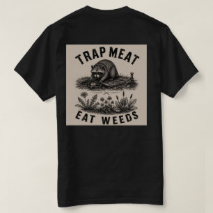 Falle Fleisch, Iss Unkraut Waschbär T-Shirt