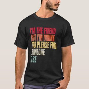 Falls Betrunken gefunden, kehre bitte zu Friend zu T-Shirt