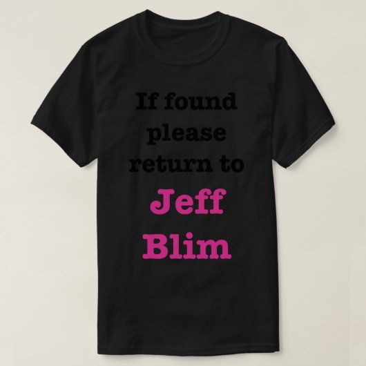 Falls gefunden, kehren Sie bitte zu Jeff Blim zurü T-Shirt (Design vorne)