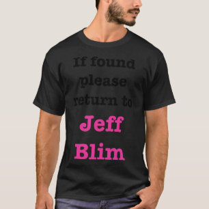 Falls gefunden, kehren Sie bitte zu Jeff Blim zurü T-Shirt