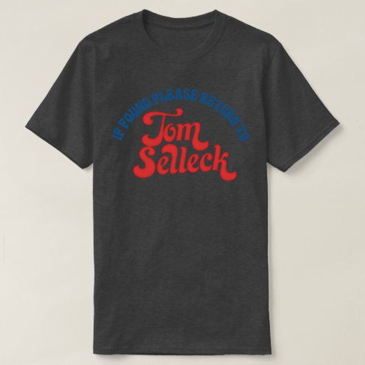 Falls gefunden, kehren Sie bitte zu Tom Selleck 1  T-Shirt (Design vorne)