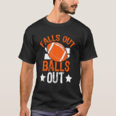Falls Out Balls Out Football Fan Fantasy Game Day T-Shirt (Vorderseite)