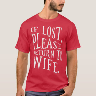 Falls verloren, kehren Sie bitte zu Ehefrau Funny T-Shirt