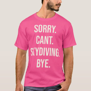 Fallschirm und Bodyflying Jump Day Skydiving T-Shirt