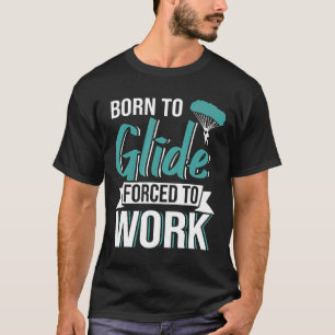 Fallschirmspringen Geboren zu Gleitschirmfliegen g T-Shirt