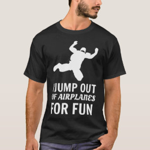 Fallschirmspringen Ich springe aus dem Flugzeug zu T-Shirt