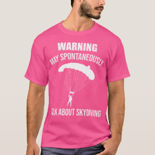 Fallschirmspringen kann spontan darüber sprechen T-Shirt