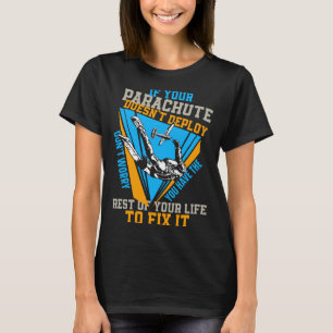 Fallschirmspringen, wenn Ihr Fallschirm sich nicht T-Shirt