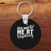 Fallschirmspringen You Had Me At Skydiving Schlüsselanhänger (Vorderseite)