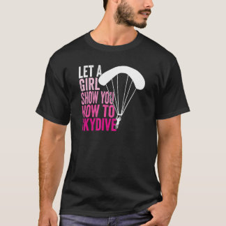 Fallschirmspringer Lass ein Mädchen dir zeigen, wi T-Shirt