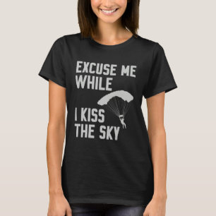 Fallspringen Fallschirmspringer Entschuldigung Wäh T-Shirt