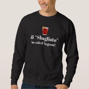 falsch Ich habe nur Negroni Sweatshirt