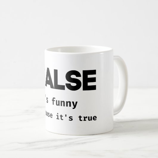 Falsch ist es lustig, weil es echt programmieren J Kaffeetasse (VorderseiteRechts)