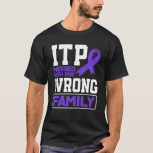 Falsch verstandene Familie ITP-Bewusstsein T-Shirt