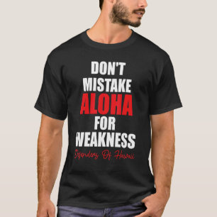 Falsche Aloha nicht wegen der Schwächeverteidiger T-Shirt