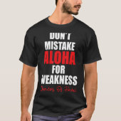 Falsche Aloha nicht wegen der Schwächeverteidiger  T-Shirt (Vorderseite)