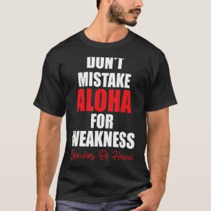 Falsche Aloha nicht wegen der Schwächeverteidiger  T-Shirt