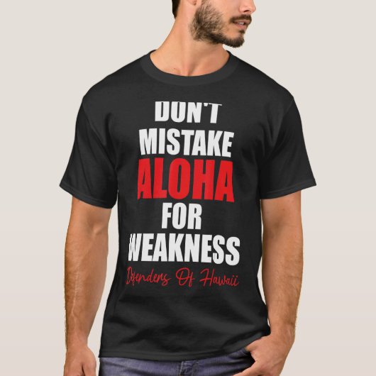 Falsche Aloha nicht wegen der Schwächeverteidiger  T-Shirt (Vorderseite)