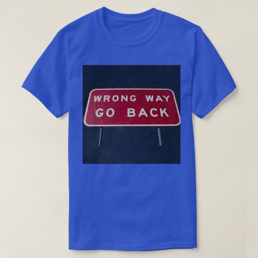 Falsche Art und Weise zurück ins All zu gehen T-Shirt (Design vorne)