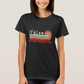 Falsche Programmierung Codierung  IT Nerd Dev Prog T-Shirt (Vorderseite)