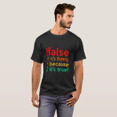 FALSE it's funny beursache it's true programming T-Shirt (Vorne ganz)