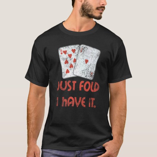 Falten Sie einfach, ich habe es Casino Player Wett T-Shirt (Vorderseite)