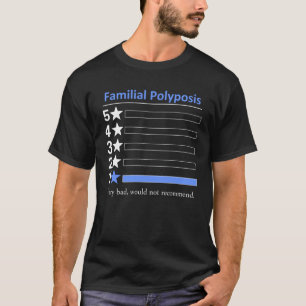 Familiäre Polyposis Sehr schlecht würde nicht empf T-Shirt