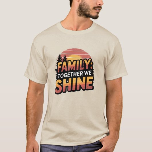 Familie: Gemeinsam Shine T-Shirt (Vorderseite)
