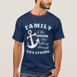Familie ist der Anker, der uns durch das Leben häl T-Shirt