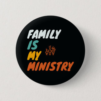 Familie ist mein Ministerium Button
