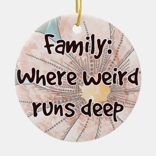 Familie: Wo komisch regiert tief Keramik Ornament (Vorne)