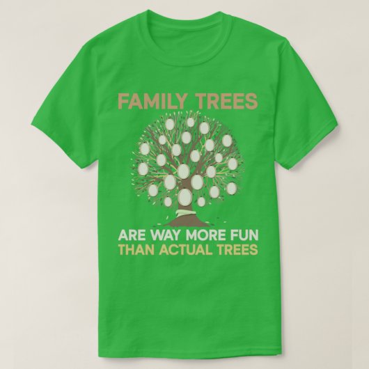 Familienbäume machen viel mehr Spaß als echte Bäum T-Shirt (Design vorne)