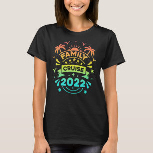 Familienfahrt 2022 Kreuzfahrt 2022 T-Shirt
