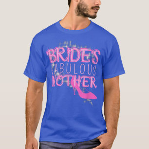 Familienhochzeit Geschenke Brides Fabulous Mutter T-Shirt