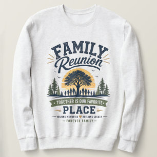 Familientreffen Zusammen ist unser Lieblingsort Sweatshirt