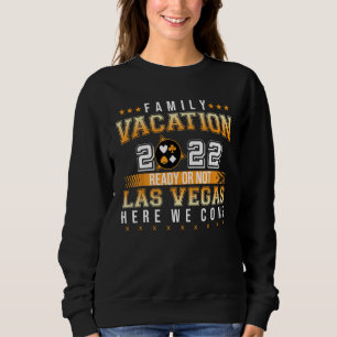 Familienurlaub 2022 Las Vegas hier oder nicht fert Sweatshirt
