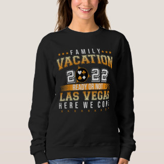 Familienurlaub 2022 Las Vegas hier oder nicht fert Sweatshirt